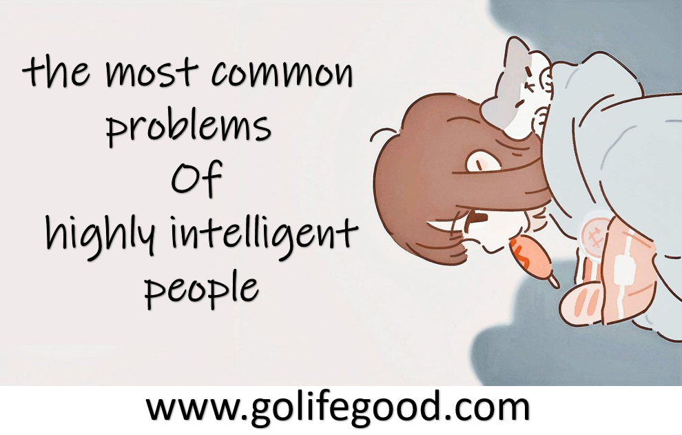 6 of the most common problems of highly intelligent people